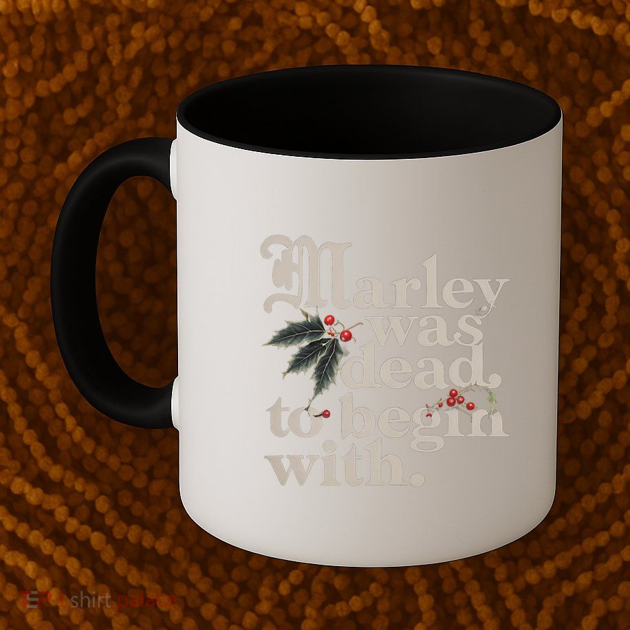 Marley Was Dead To Begin With Funny Quote Mug
