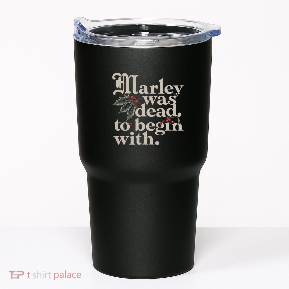 Marley Was Dead To Begin With Funny Quote Tumbler