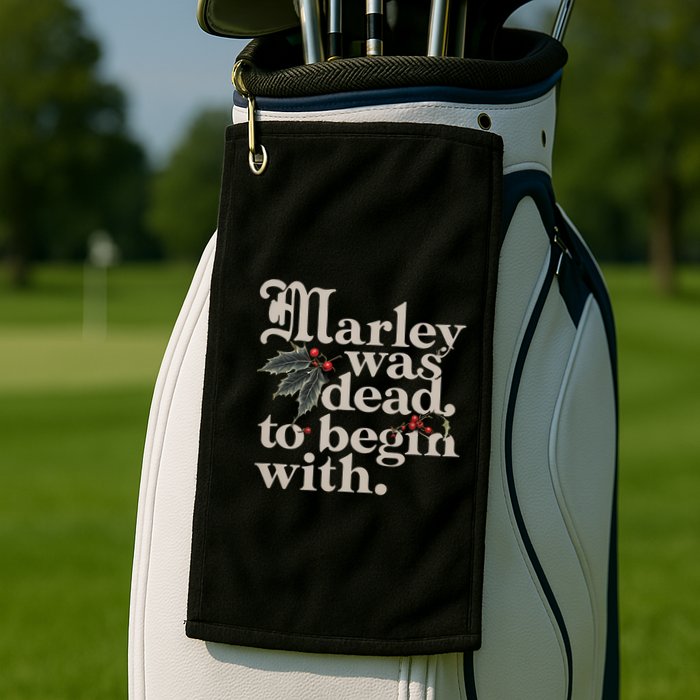 Marley Was Dead To Begin With Funny Quote Golf Towel