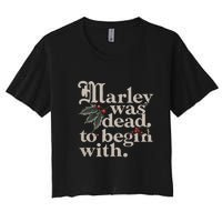 Marley Was Dead To Begin With Funny Quote Women's Crop Top Tee