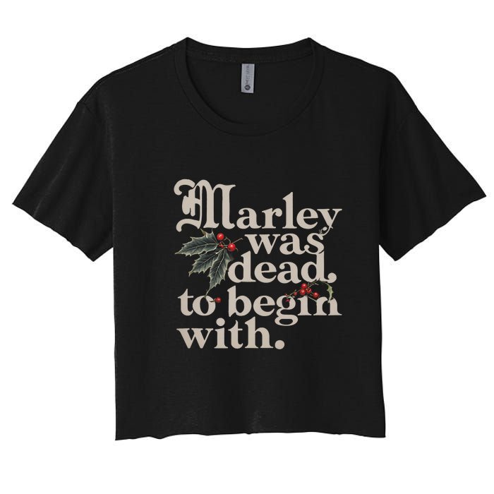 Marley Was Dead To Begin With Funny Quote Women's Crop Top Tee