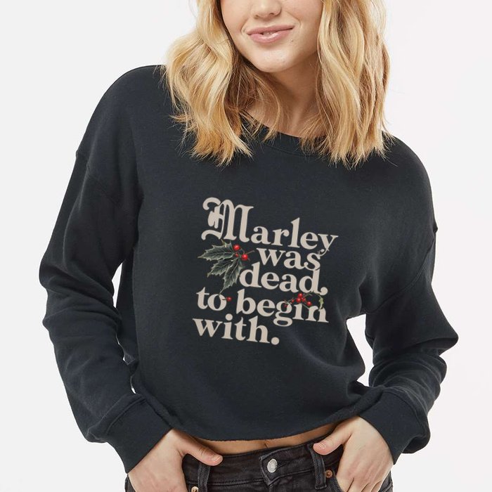 Marley Was Dead To Begin With Funny Quote Cropped Pullover Crew