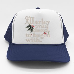 Marley Was Dead To Begin With Funny Quote Trucker Hat