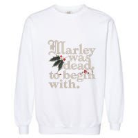 Marley Was Dead To Begin With Funny Quote Garment-Dyed Sweatshirt