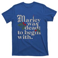 Marley Was Dead To Begin With T-Shirt