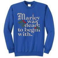 Marley Was Dead To Begin With Tall Sweatshirt