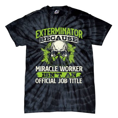 Miracle Worker Exterminator Pest Control Termite Bugs Tie-Dye T-Shirt