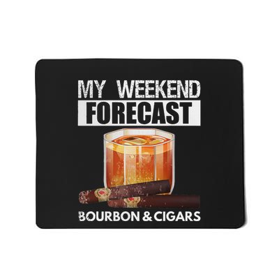 My Weekend Forecast Is Bourbon And Cigar Mousepad