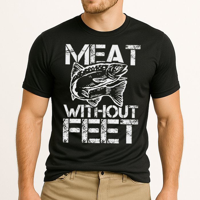 Meat Without Feet T For Fishers And Pescatarians Performance Shirt