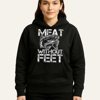 Meat Without Feet T For Fishers And Pescatarians Hoodie