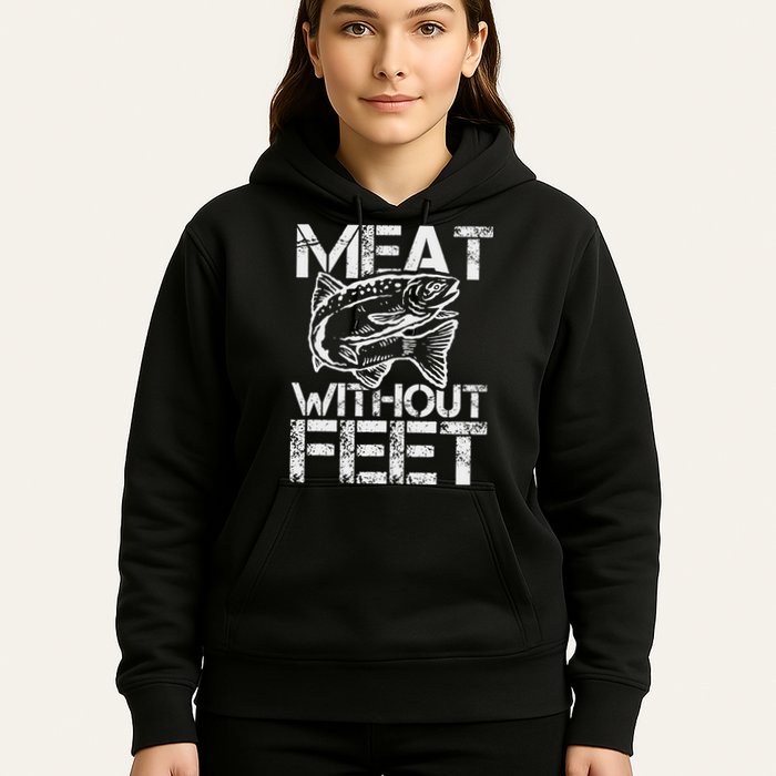 Meat Without Feet T For Fishers And Pescatarians Hoodie