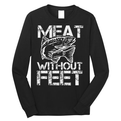 Meat Without Feet T For Fishers And Pescatarians Long Sleeve Shirt