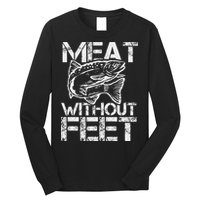 Meat Without Feet T For Fishers And Pescatarians Long Sleeve Shirt