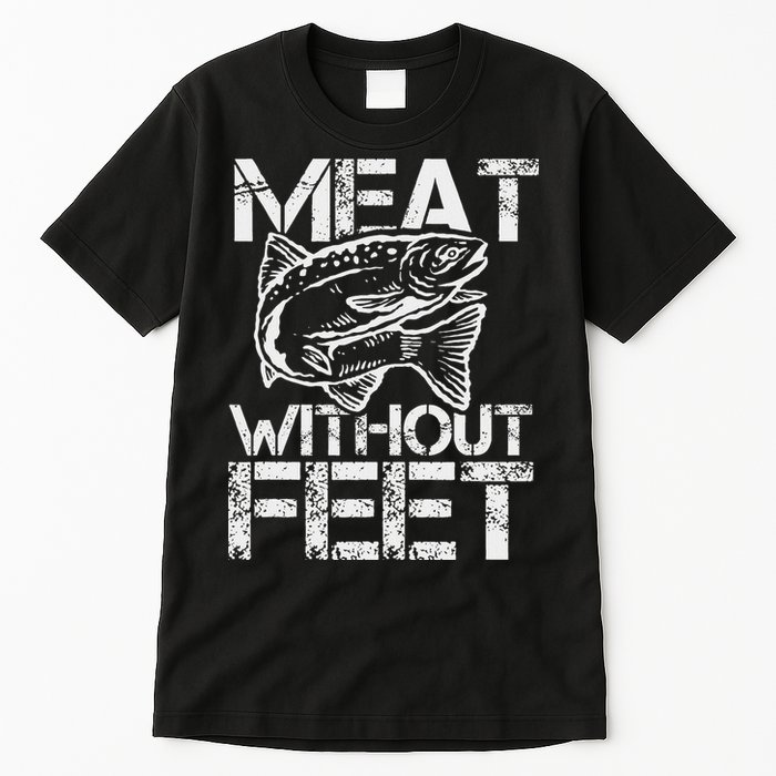 Meat Without Feet T For Fishers And Pescatarians Tall T-Shirt