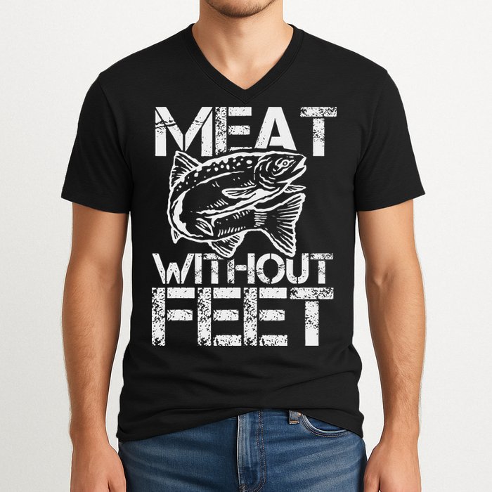 Meat Without Feet T For Fishers And Pescatarians V-Neck T-Shirt