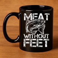 Meat Without Feet T For Fishers And Pescatarians 11oz C Handle Ceramic Mug