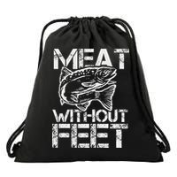 Meat Without Feet T For Fishers And Pescatarians Drawstring Bag