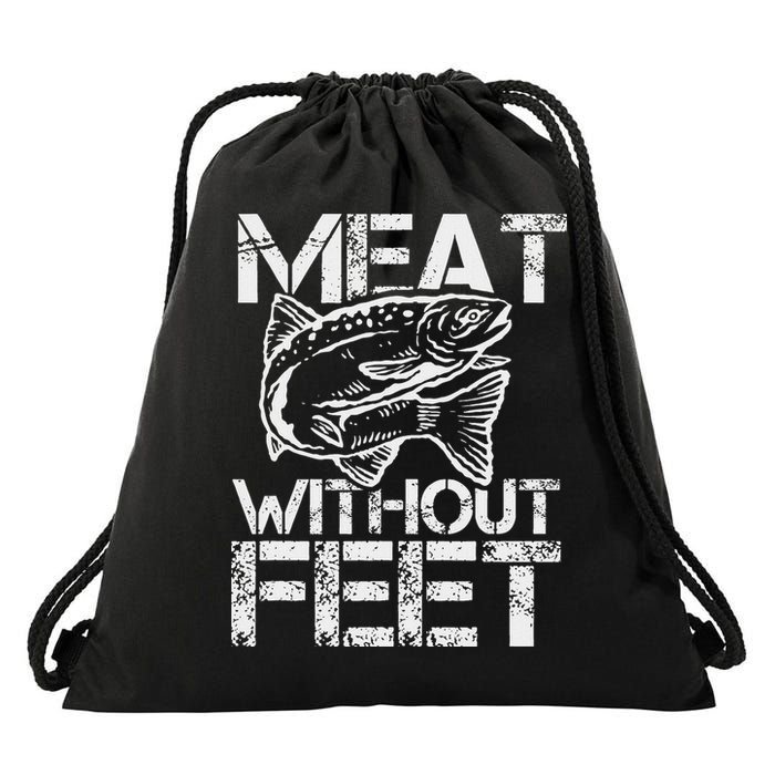 Meat Without Feet T For Fishers And Pescatarians Drawstring Bag