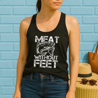 Meat Without Feet T For Fishers And Pescatarians Womens Tank Top