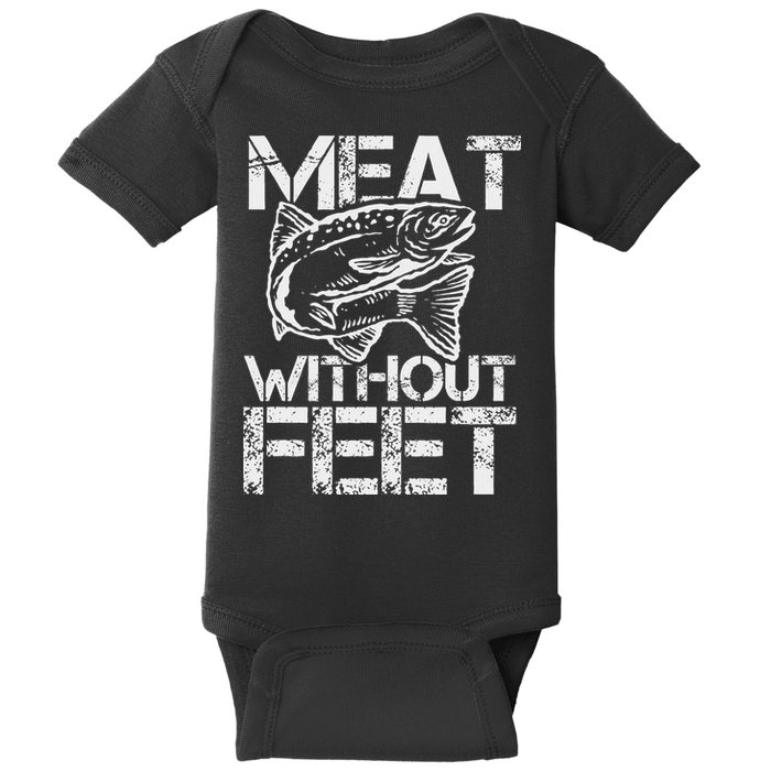 Meat Without Feet T For Fishers And Pescatarians Baby Bodysuit
