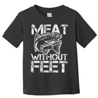 Meat Without Feet T For Fishers And Pescatarians Toddler T-Shirt