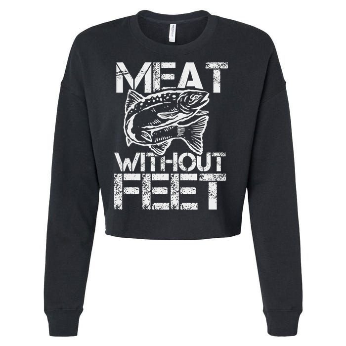 Meat Without Feet T For Fishers And Pescatarians Cropped Pullover Crew