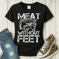 Meat Without Feet T For Fishers And Pescatarians Womens T-Shirt