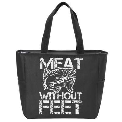 Meat Without Feet T For Fishers And Pescatarians Zip Tote Bag