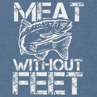 Meat Without Feet T For Fishers And Pescatarians Garment-Dyed Sweatshirt