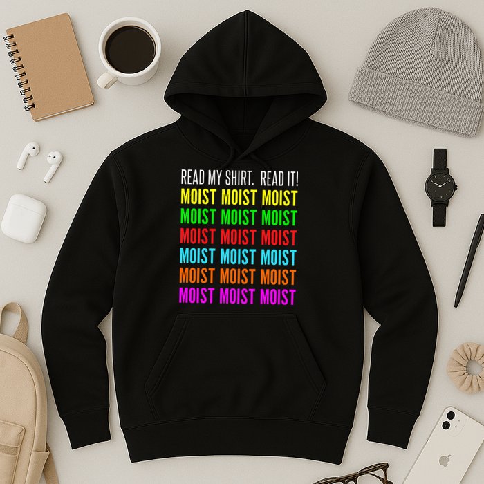 Moist Word Funny Read My For Moisture And Moist Lover Hoodie