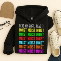Moist Word Funny Read My For Moisture And Moist Lover Hoodie