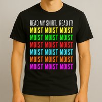 Moist Word Funny Read My For Moisture And Moist Lover T-Shirt