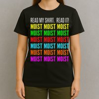 Moist Word Funny Read My For Moisture And Moist Lover T-Shirt