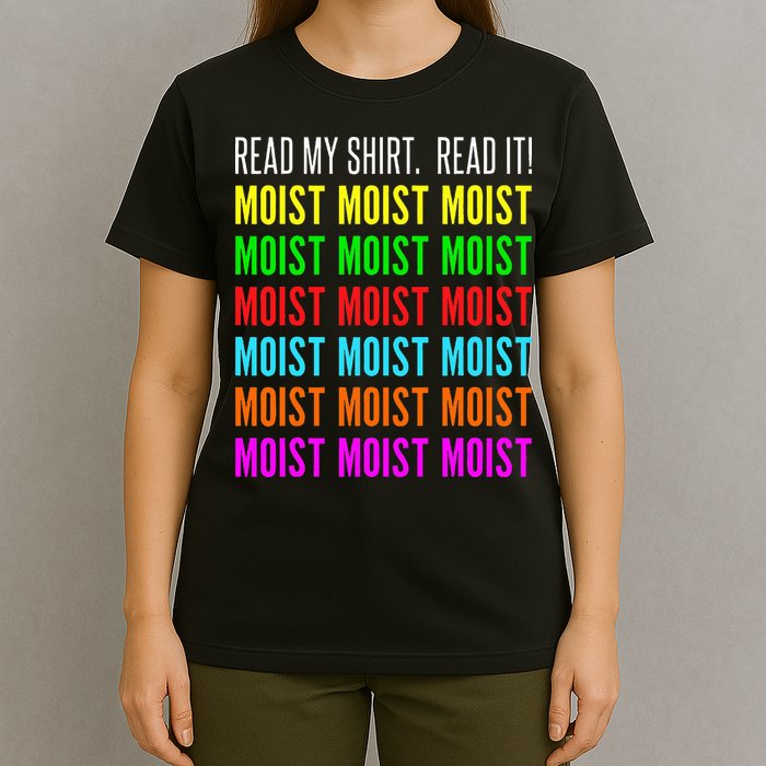 Moist Word Funny Read My For Moisture And Moist Lover T-Shirt