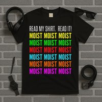 Moist Word Funny Read My For Moisture And Moist Lover T-Shirt