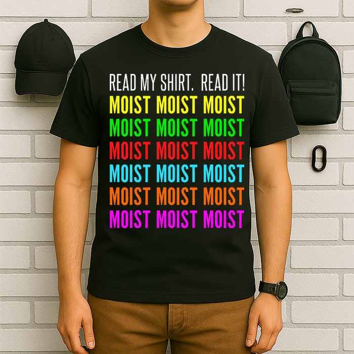 Moist Word Funny Read My For Moisture And Moist Lover T-Shirt
