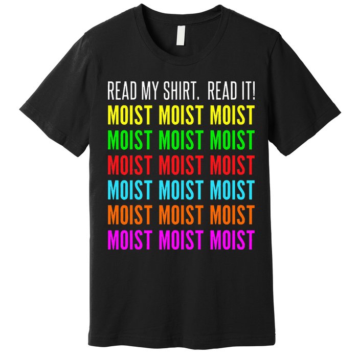 Moist Word Funny Read My For Moisture And Moist Lover Premium T-Shirt