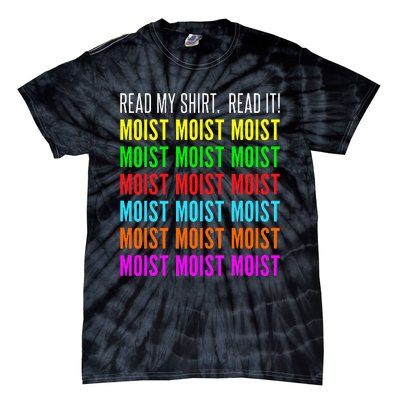 Moist Word Funny Read My For Moisture And Moist Lover Tie-Dye T-Shirt