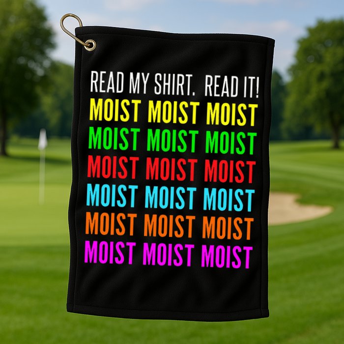 Moist Word Funny Read My For Moisture And Moist Lover Golf Towel
