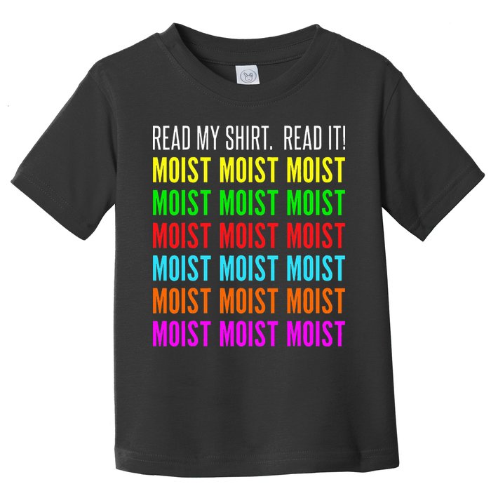 Moist Word Funny Read My For Moisture And Moist Lover Toddler T-Shirt