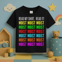 Moist Word Funny Read My For Moisture And Moist Lover Toddler T-Shirt