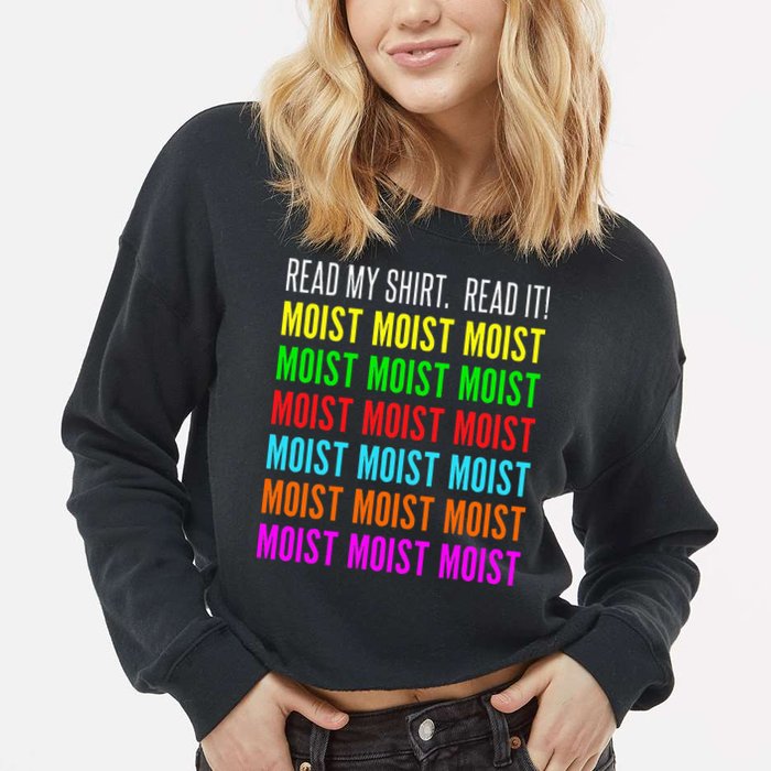 Moist Word Funny Read My For Moisture And Moist Lover Cropped Pullover Crew