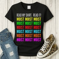 Moist Word Funny Read My For Moisture And Moist Lover Womens T-Shirt