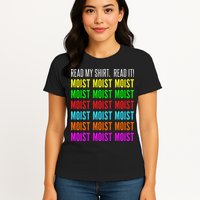 Moist Word Funny Read My For Moisture And Moist Lover Womens T-Shirt