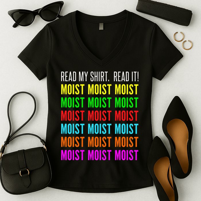 Moist Word Funny Read My For Moisture And Moist Lover Women's V-Neck T-Shirt