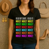 Moist Word Funny Read My For Moisture And Moist Lover Women's V-Neck T-Shirt