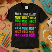 Moist Word Funny Read My For Moisture And Moist Lover Kids T-Shirt