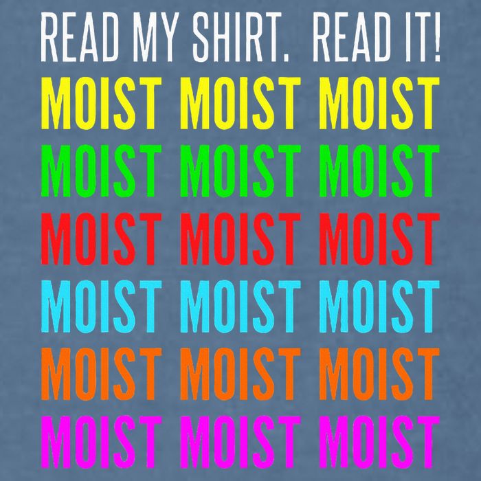 Moist Word Funny Read My For Moisture And Moist Lover Garment-Dyed Sweatshirt
