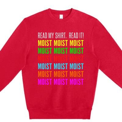 Moist Word Funny Read My For Moisture And Moist Lover Premium Crewneck Sweatshirt