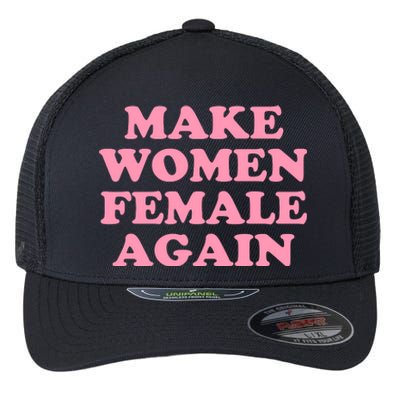 Make Women Female Again Flexfit Unipanel Trucker Cap